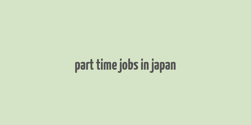 part time jobs in japan