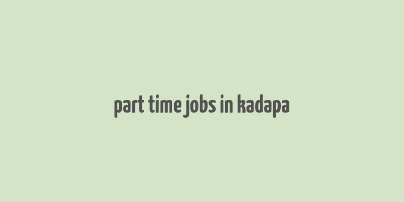 part time jobs in kadapa