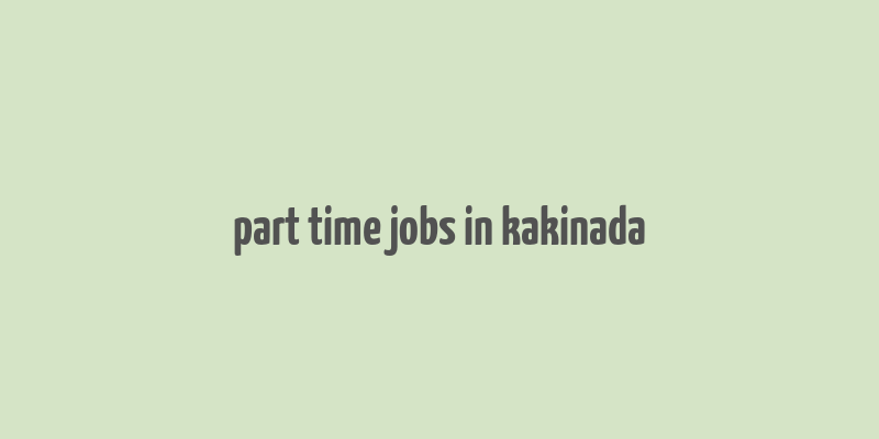 part time jobs in kakinada