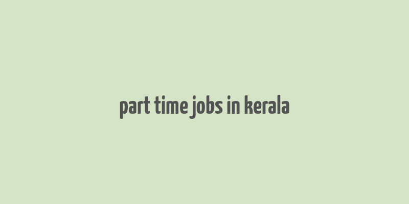 part time jobs in kerala