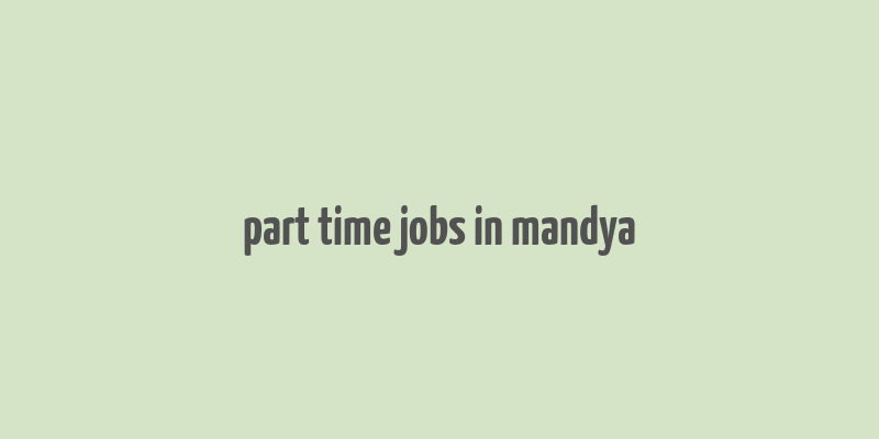 part time jobs in mandya