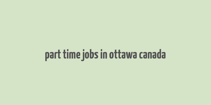 part time jobs in ottawa canada