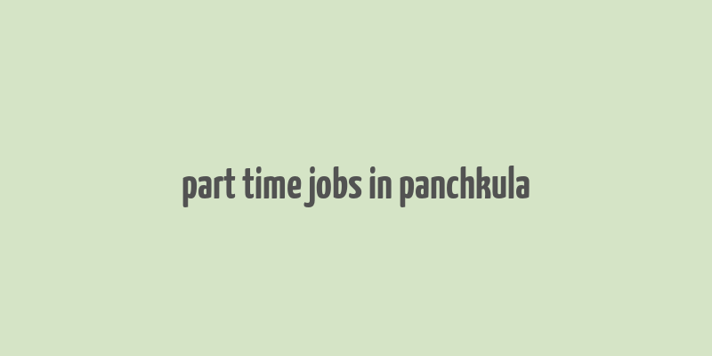 part time jobs in panchkula