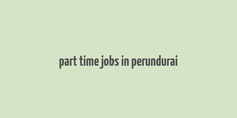 part time jobs in perundurai