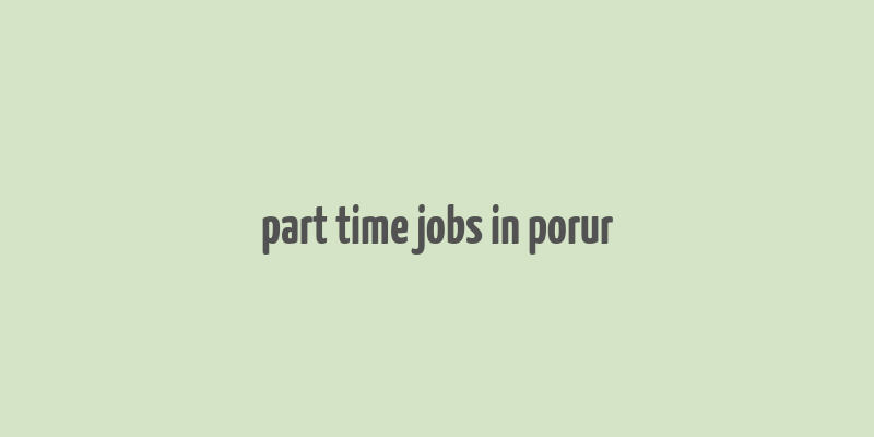 part time jobs in porur