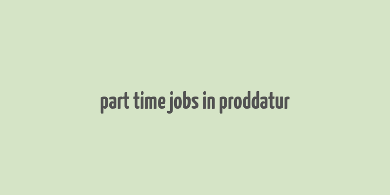 part time jobs in proddatur