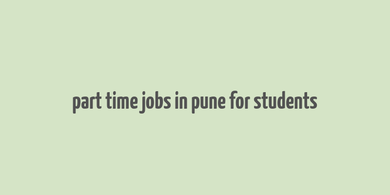 part time jobs in pune for students