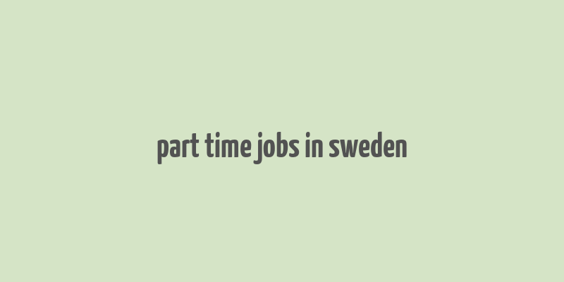 part time jobs in sweden