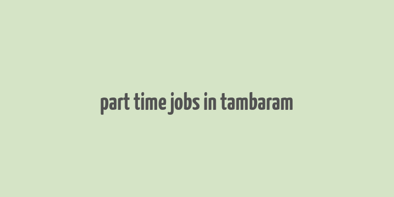 part time jobs in tambaram