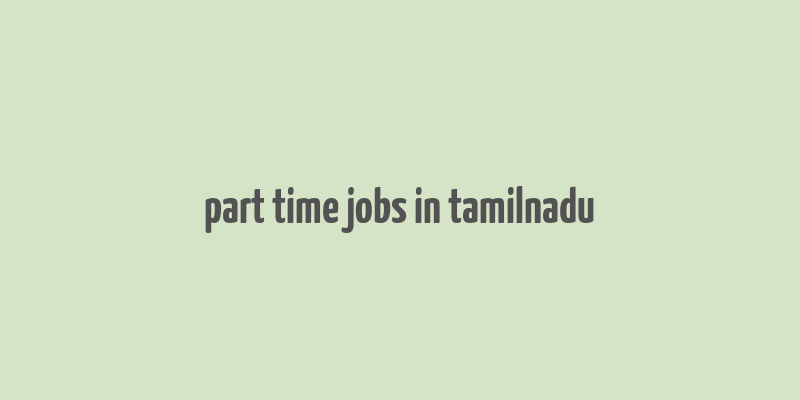 part time jobs in tamilnadu