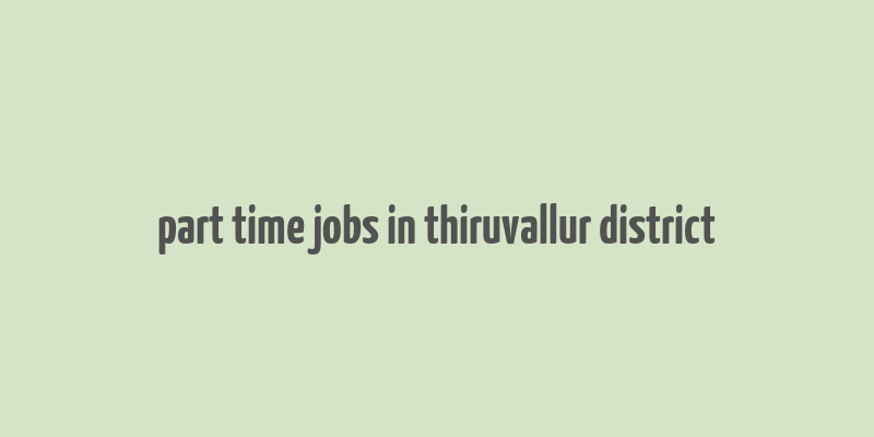 part time jobs in thiruvallur district