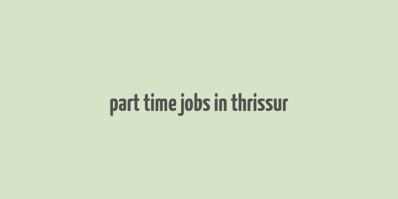 part time jobs in thrissur