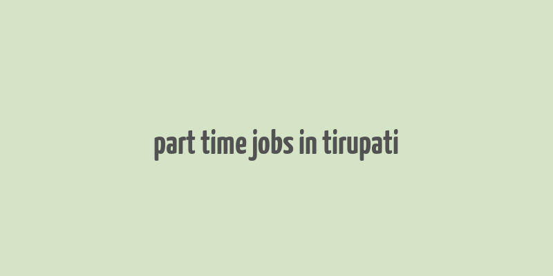 part time jobs in tirupati