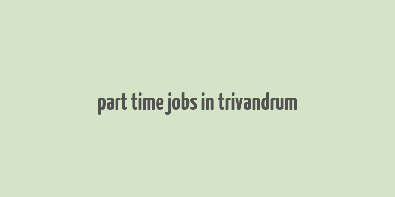 part time jobs in trivandrum