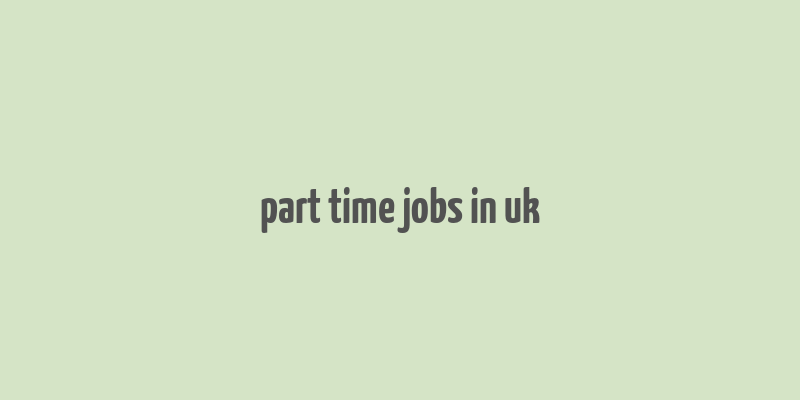 part time jobs in uk