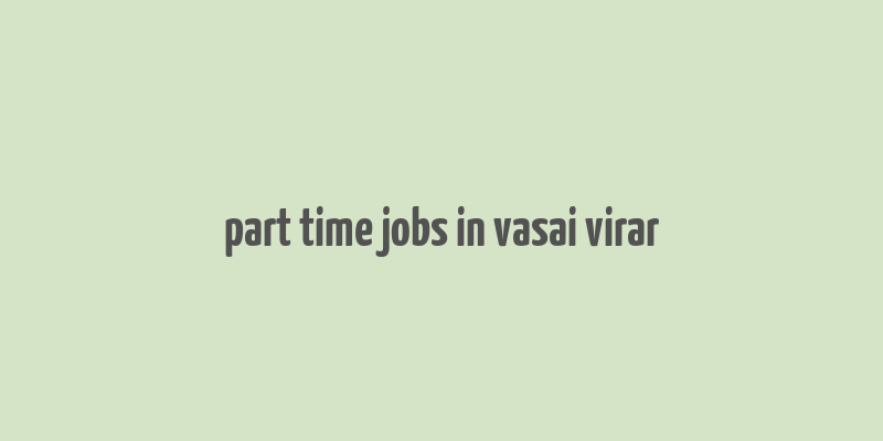 part time jobs in vasai virar