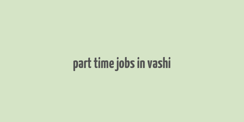 part time jobs in vashi