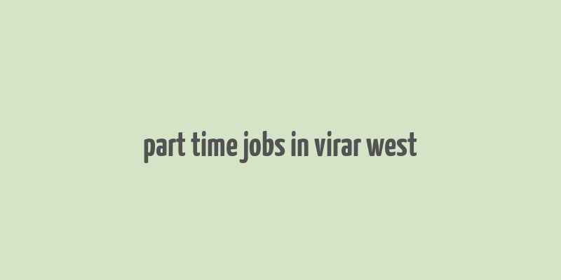 part time jobs in virar west