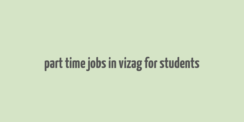 part time jobs in vizag for students