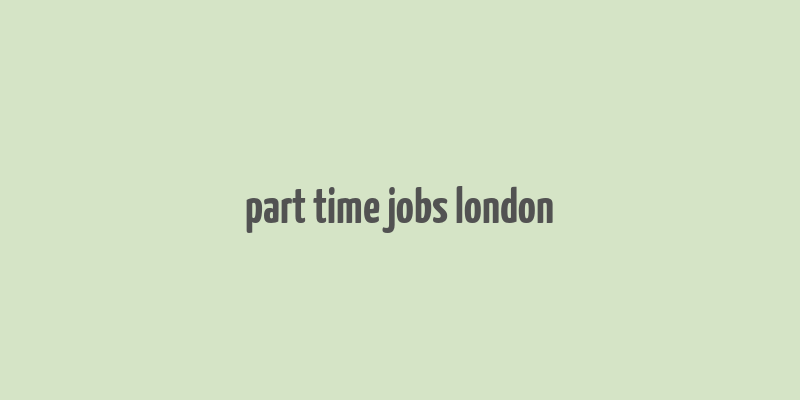 part time jobs london