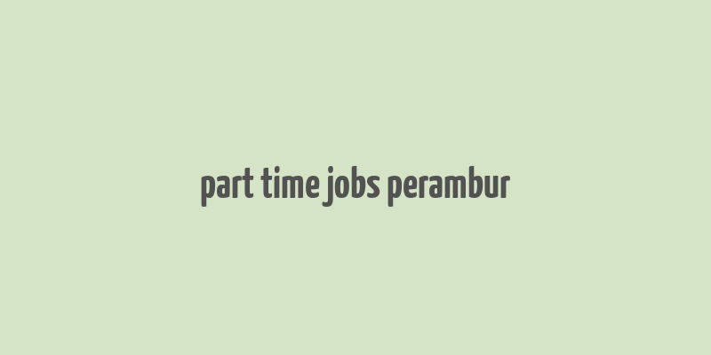 part time jobs perambur