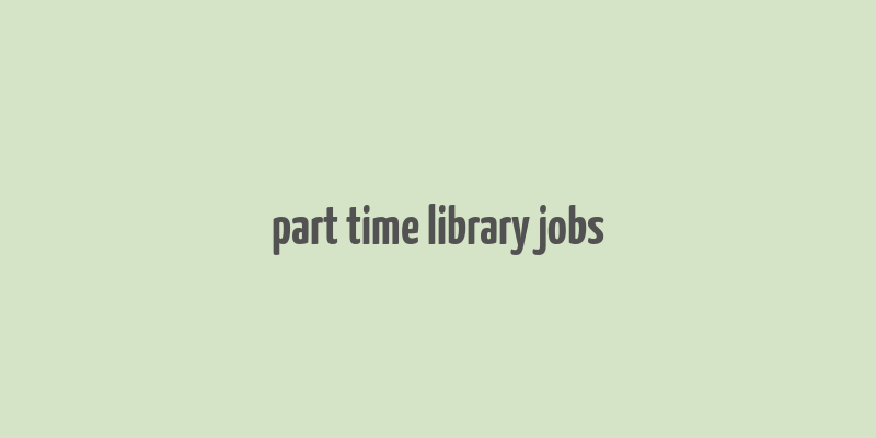 part time library jobs