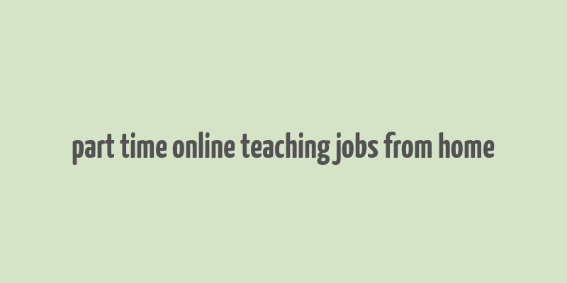 part time online teaching jobs from home