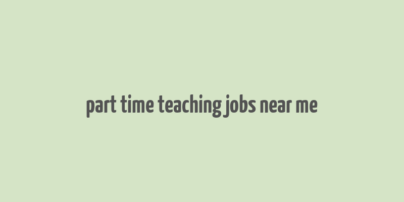 part time teaching jobs near me