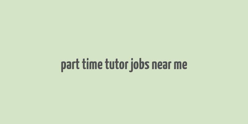 part time tutor jobs near me