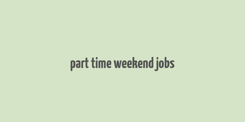 part time weekend jobs