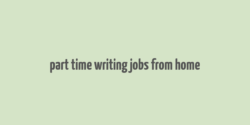 part time writing jobs from home