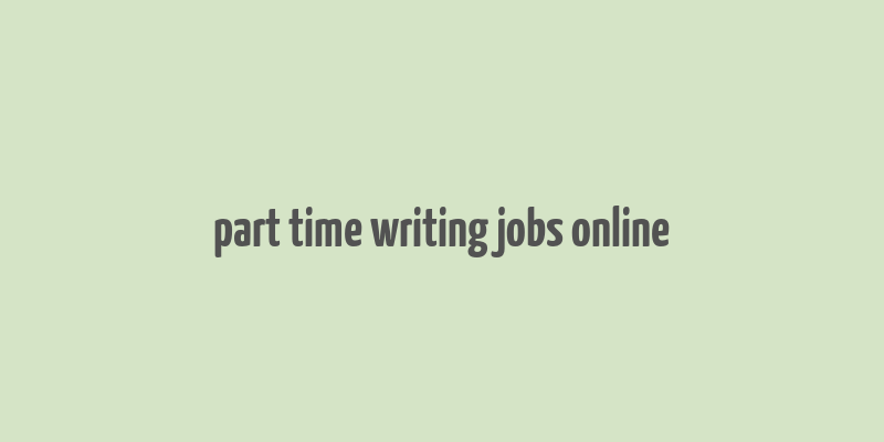 part time writing jobs online