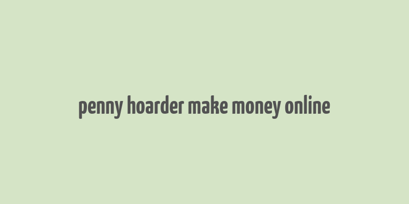 penny hoarder make money online