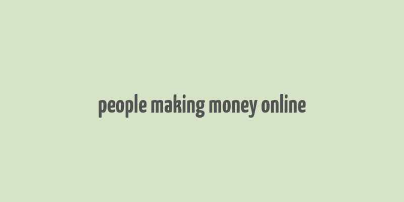 people making money online