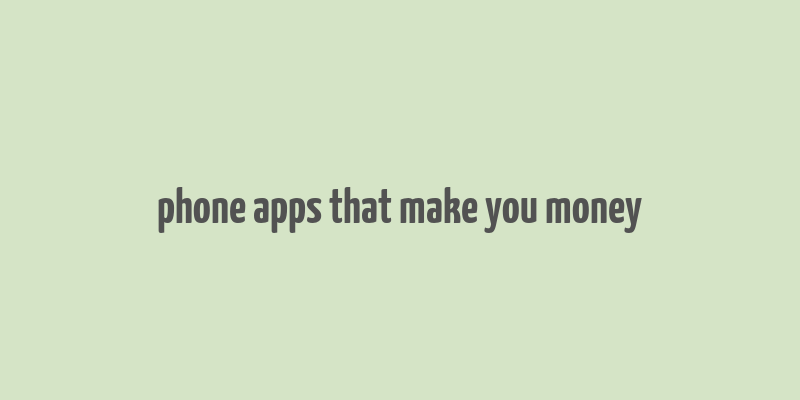 phone apps that make you money