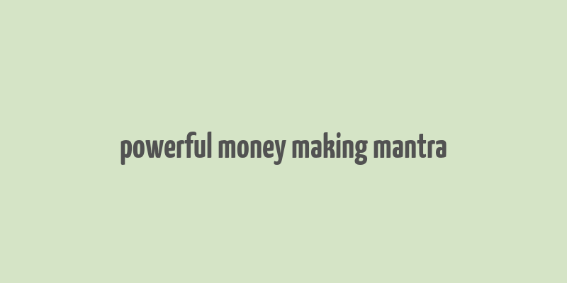 powerful money making mantra