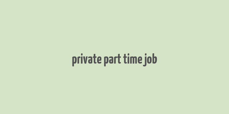 private part time job