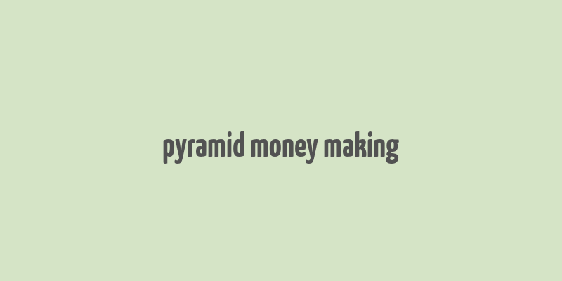 pyramid money making