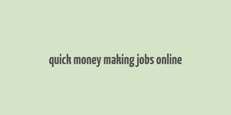 quick money making jobs online