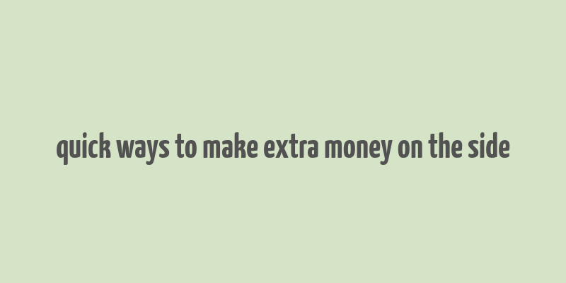 quick ways to make extra money on the side