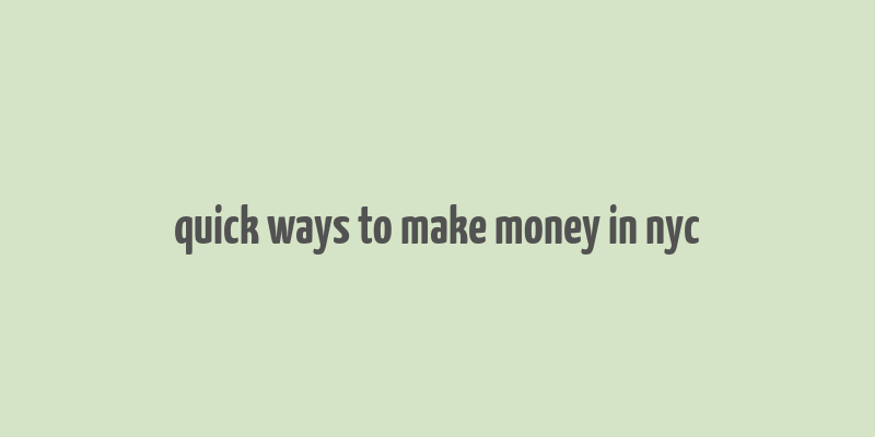 quick ways to make money in nyc