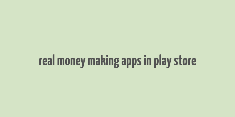 real money making apps in play store