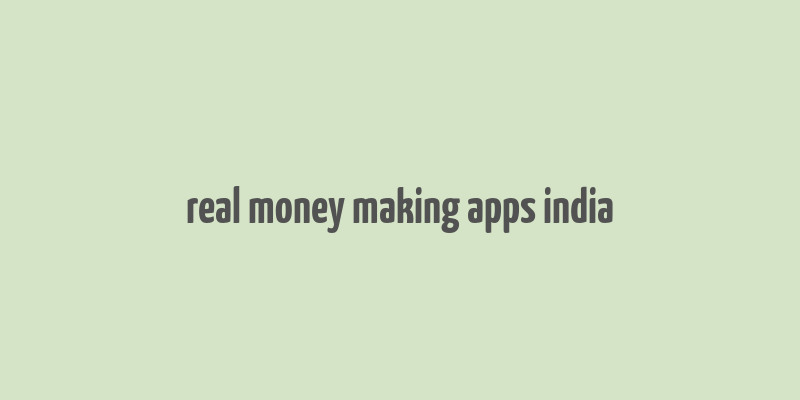 real money making apps india