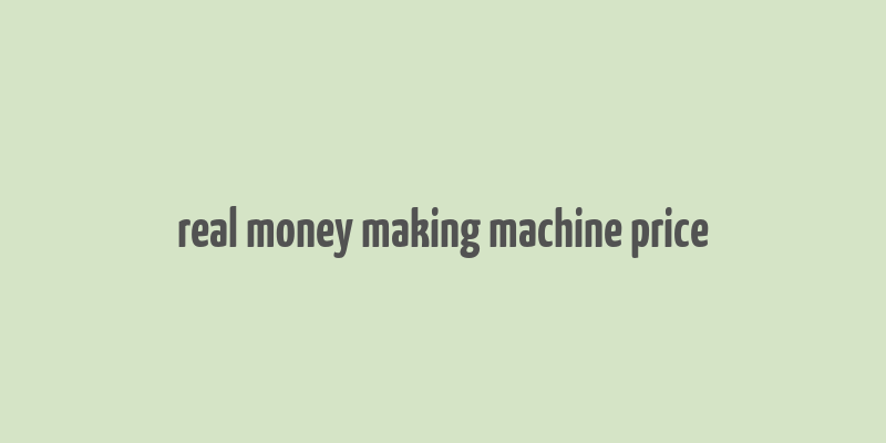 real money making machine price