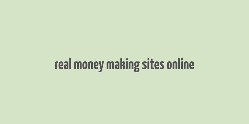 real money making sites online