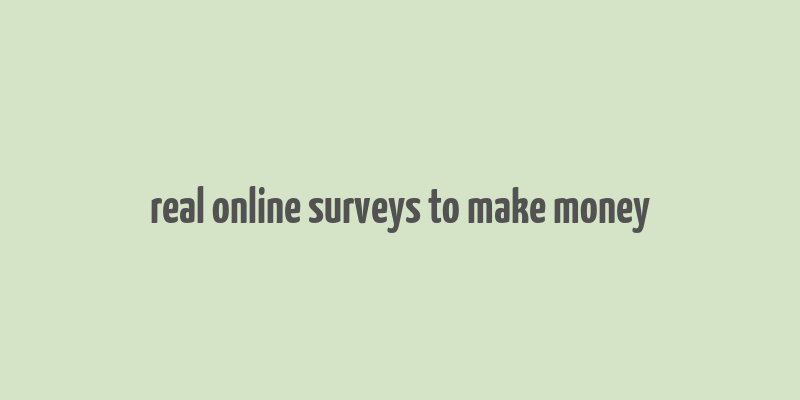 real online surveys to make money