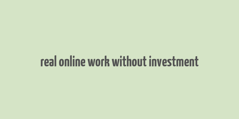 real online work without investment