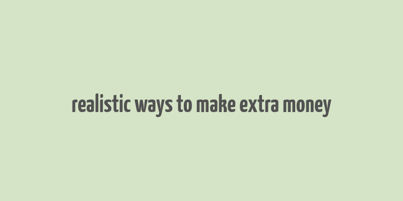 realistic ways to make extra money