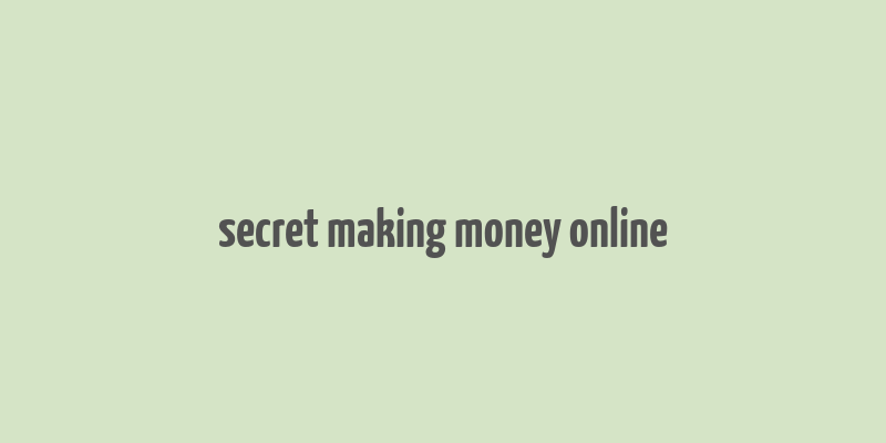 secret making money online