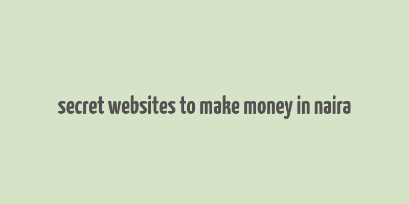 secret websites to make money in naira